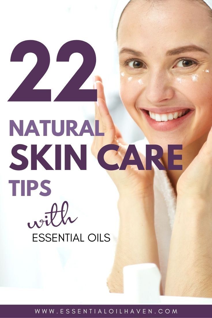 22 Ideas for a Natural Skincare Routine with Essential Oils